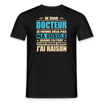 Je Suis Docteur et J'ai Raison - Humour Docteur - T-shirt homme - noir - Devant - AI Model Male 178 light (178cm)