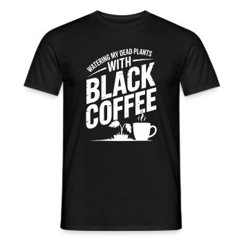 Gießen toter Pflanzen mit schwarzem Kaffee - Männer T-Shirt - Schwarz - Vorne - AI Model Male 178 light (178cm)