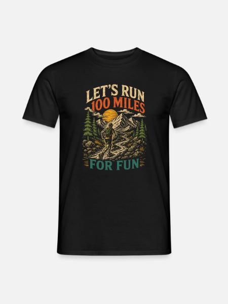 Ultralauf – Lass uns zum Spaß 100 Meilen laufen - Männer T-Shirt - Schwarz