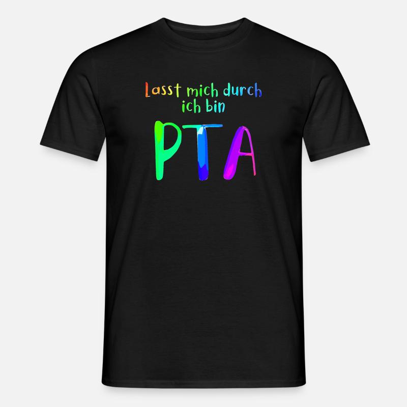 Lasst mich durch in bin PTA - Männer T-Shirt - Schwarz