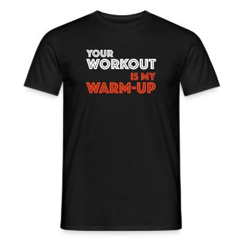 Your workout is my warm up | Fitness, Training - Männer T-Shirt - Schwarz - Vorne - AI Model Male 178 light (178cm)