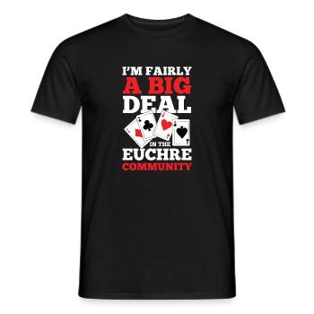 I'm Fairly A Big Deal In The Euchre Community - Männer T-Shirt - Schwarz - Vorne - AI Model Male 178 light (178cm)