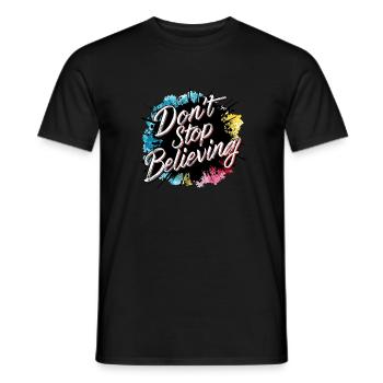 Don't Stop Believing Bunte Spritzer Motivierend - Männer T-Shirt - Schwarz - Vorne - AI Model Male 178 light (178cm)