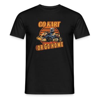Go Kart or Go Home für Kartfahrer Go Kart Fahrer - Männer T-Shirt - Schwarz - Vorne - AI Model Male 178 light (178cm)