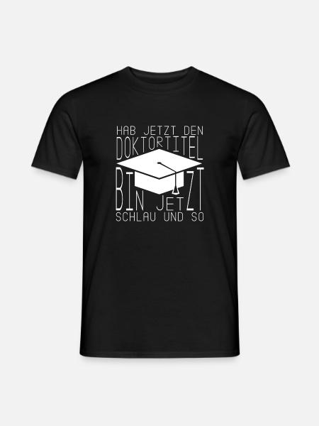 Hab jetzt den Doktortitel Promotion Doktor - Männer T-Shirt - Schwarz