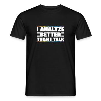 I Analyze Better Than I Talk Analyst Crime Lab - Men's T-Shirt - black - Front - AI Model Male 178 light (178cm)