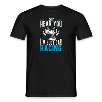 I Can`t I am Slot Car Racing Gift Idea - Männer T-Shirt - Schwarz - Vorne - AI Model Male 178 light (178cm)