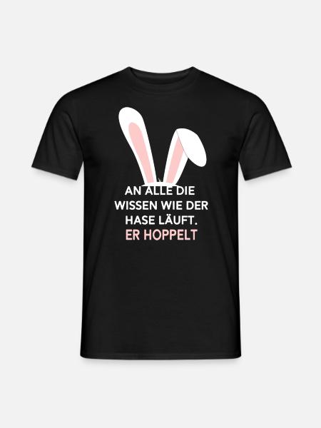An alle die wissen wie der Hase läuft. Er hoppelt - Männer T-Shirt - Schwarz