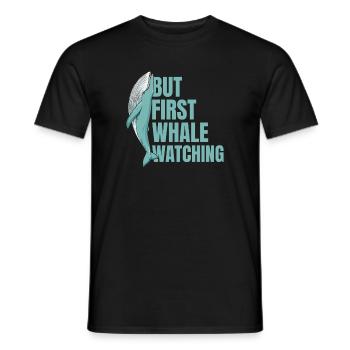 But First Whale Watching Whales Lover Funny Gift - Männer T-Shirt - Schwarz - Vorne - AI Model Male 178 light (178cm)
