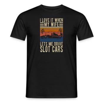 I Love It When My Wife Let Me Drive Slot Cars Race - Männer T-Shirt - Schwarz - Vorne - AI Model Male 178 light (178cm)