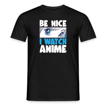 Be Nice I Watch Anime Japanese Anime Manga Otaku - Männer T-Shirt - Schwarz - Vorne - AI Model Male 178 light (178cm)