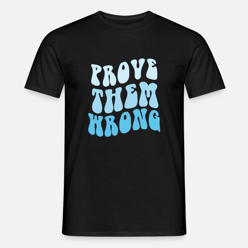 Stiller Sieg - Prove Them Wrong - Männer T-Shirt - Schwarz