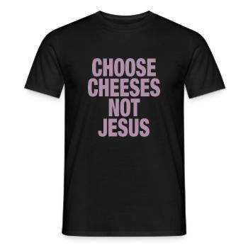 Choose Cheeses - not Jesus - Männer T-Shirt - Schwarz - Vorne - AI Model Male 178 light (178cm)