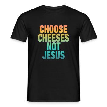 Choose Cheeses - not Jesus - Männer T-Shirt - Schwarz - Vorne - AI Model Male 178 light (178cm)