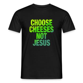 Choose Cheeses - not Jesus - Men's T-Shirt - black - Front - AI Model Male 178 light (178cm)