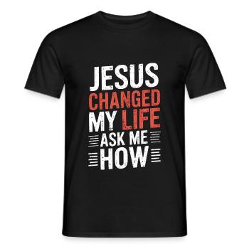 Jesus changed my life! Ask me how! - Men's T-Shirt - black - Front - AI Model Male 178 light (178cm)