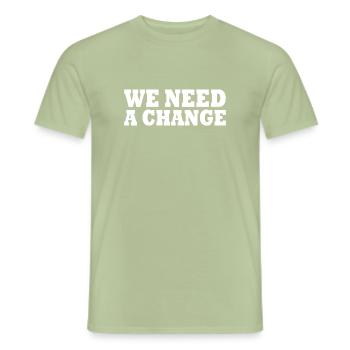 We need a change - Männer T-Shirt - Sage - Vorne - AI Model Male 178 light (178cm)