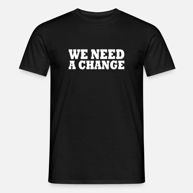 We need a change - Men's T-Shirt - black