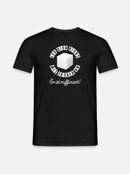 Leg Dich nicht mit Zucker an er ist raffiniert - Männer T-Shirt - Schwarz