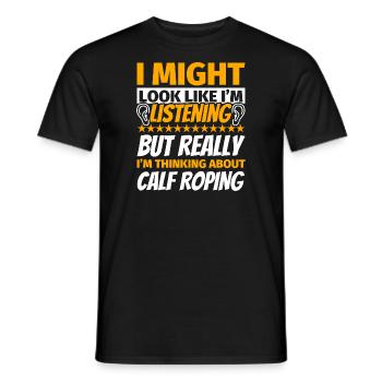Calf Roping lustiges Geschenk - Männer T-Shirt - Schwarz - Vorne - AI Model Male 178 light (178cm)