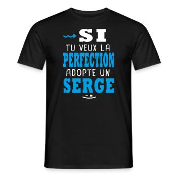 Serge Si tu veux la perfection adopte un serge - T-shirt homme - noir - Devant - AI Model Male 178 light (178cm)