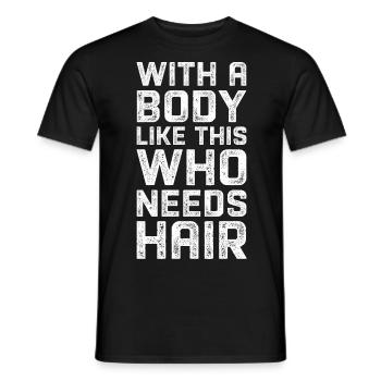 With a body like this who needs hair. - Men's T-Shirt - black - Front - AI Model Male 178 light (178cm)