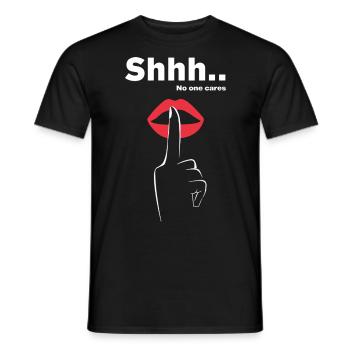 Shhh no one cares für einen der Ruhe braucht - Männer T-Shirt - Schwarz - Vorne - AI Model Male 178 light (178cm)
