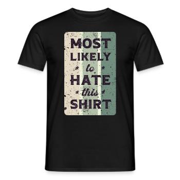 Most likely to hate this shirt. - Men's T-Shirt - black - Front - AI Model Male 178 light (178cm)