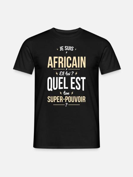 Je suis Africain - Super-pouvoir - Cadeau Humour - T-shirt homme - noir