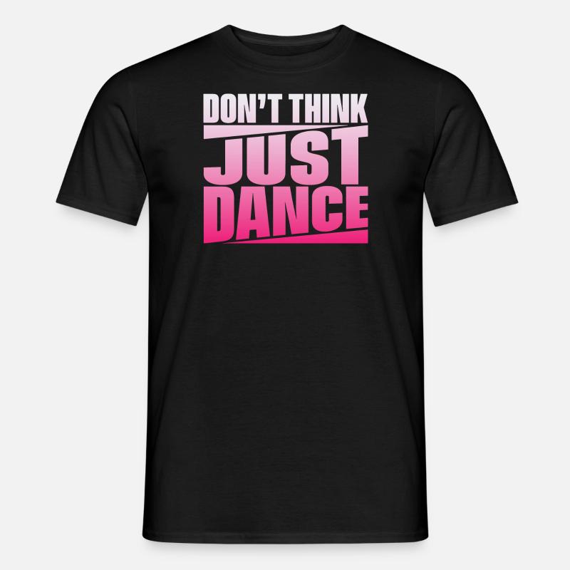 Don't Think Just Dance - Men’s T-shirt - black