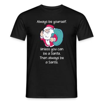 Always be yourself, except Santa Spruch - Men's T-Shirt - black - Front - AI Model Male 178 light (178cm)
