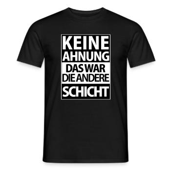 Andere Schicht – Keine Ahnung - Männer T-Shirt - Schwarz - Vorne - AI Model Male 178 light (178cm)