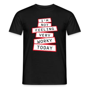 I'm Not Feeling Very Worky Today Faul Arbeit Humor - Men's T-Shirt - black - Front - AI Model Male 178 light (178cm)