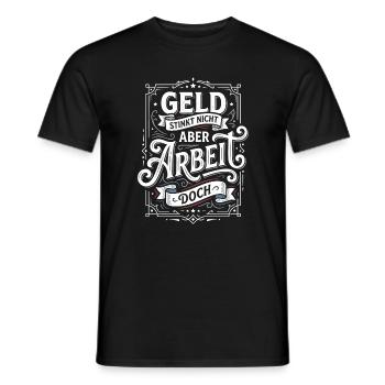 Money doesn't stink, but work does humour - Men's T-Shirt - black - Front - AI Model Male 178 light (178cm)
