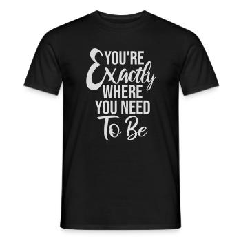 You're Exactly Where You Need To Be Inspiring - Men's T-Shirt - black - Front - AI Model Male 178 light (178cm)