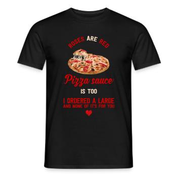 Pizza Soße Rosen Rot Spruch Sprüche Geschenk - Männer T-Shirt - Schwarz - Vorne - AI Model Male 178 light (178cm)