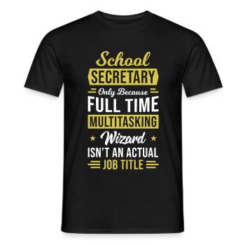 School Secretary - Full Time Multitasking Wizard - Men's T-Shirt - black - Front - AI Model Male 178 light (178cm)