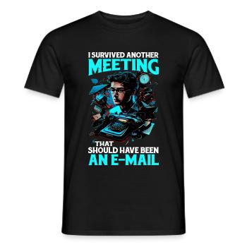 I Survived A Meeting That Should Have Been Mail 44 - Men's T-Shirt - black - Front - AI Model Male 178 light (178cm)