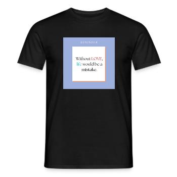 Without love life would be a mistake - T-shirt homme - noir - Devant - AI Model Male 178 light (178cm)