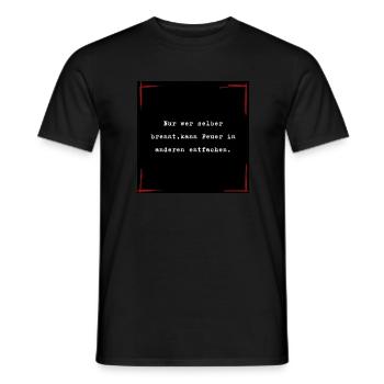 Nur wer selber brennt... - Männer T-Shirt - Schwarz - Vorne - AI Model Male 178 light (178cm)