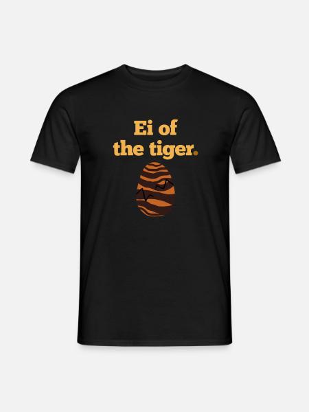 Ei of the Tiger. - Männer T-Shirt - Schwarz