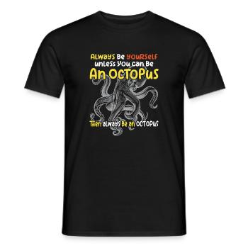 Be yourself or be an octopus. Large octopus - Men's T-Shirt - black - Front - AI Model Male 178 light (178cm)