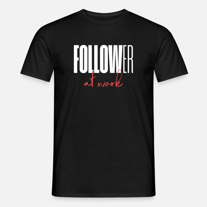 Follower at work - Männer T-Shirt - Schwarz