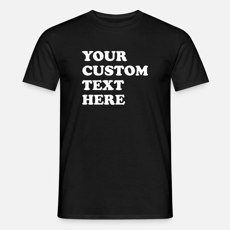 your custom text here - Men’s T-shirt - black