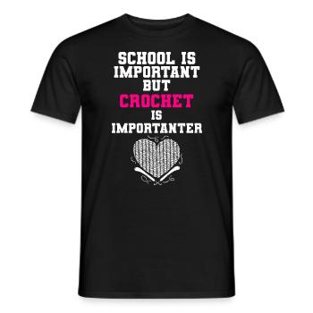 School Is Important But Crochet Is Importanter - Männer T-Shirt - Schwarz - Vorne - AI Model Male 178 light (178cm)
