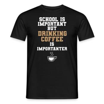 School Is Important Drinking Coffee Is Importanter - Männer T-Shirt - Schwarz - Vorne - AI Model Male 178 light (178cm)