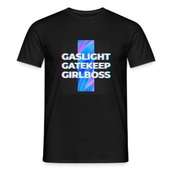 Gaslight Gatekeep Girlboss - Live Love Laugh - Men's T-Shirt - black - Front - AI Model Male 178 light (178cm)
