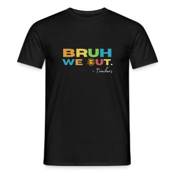 Bruh we Out! Teacher Funny School - Men's T-Shirt - black - Front - AI Model Male 178 light (178cm)