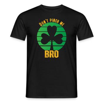 Don't pinch me Bro - Saint Patrick's Day Spruch - Männer T-Shirt - Schwarz - Vorne - AI Model Male 178 light (178cm)