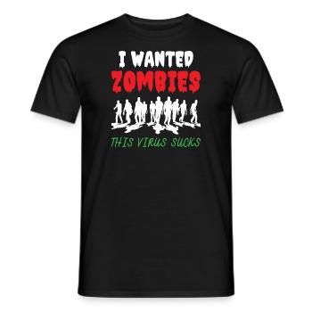 I Wanted Zombies This Virus Sucks - Männer T-Shirt - Schwarz - Vorne - AI Model Male 178 light (178cm)